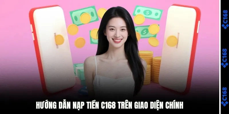 Hướng dẫn nạp tiền C168 trên giao diện chính