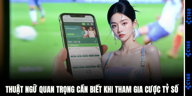 Thuật ngữ quan trọng cần biết khi tham gia cược tỷ số